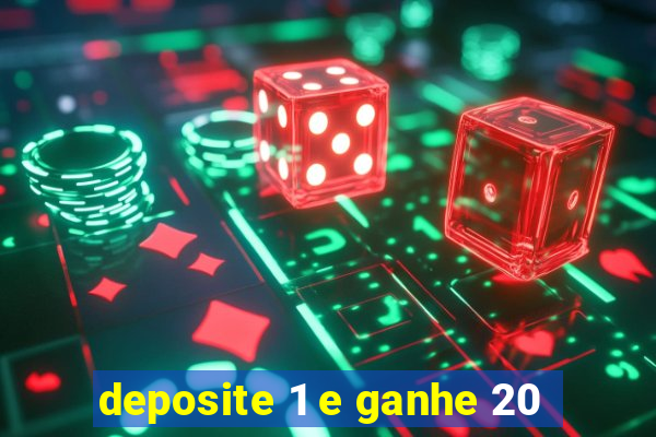 deposite 1 e ganhe 20